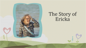 A woman with glasses smiles as she stands outdoors by the water, wind blowing her hair, with text beside her reading The Story of Ericka on a pastel, whimsical background with heart-shaped flowers.