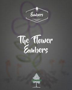 A blurred drawing of a flower forms the background, with the words The Flower Embers in white script and Embers above in a hexagon. At the bottom is a Camp Augusta logo featuring a white tree.